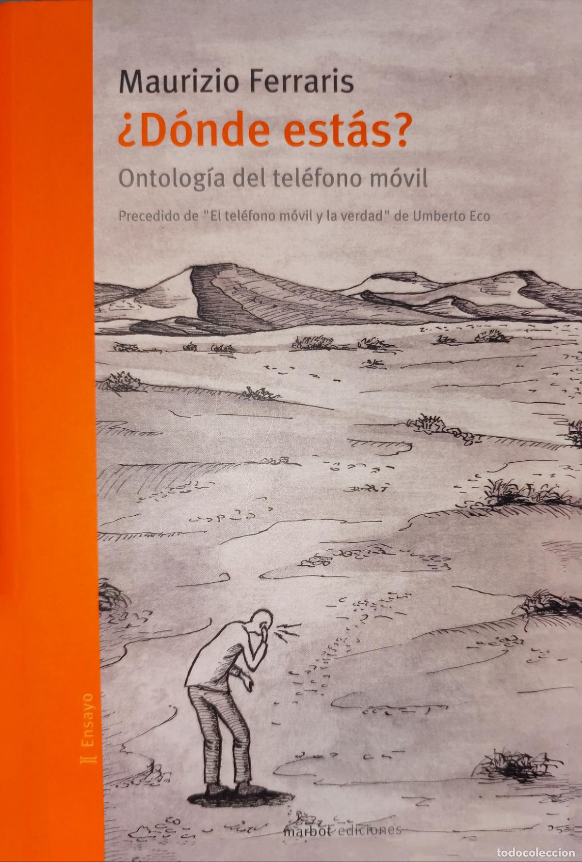 Libros de segunda mano: &iquest;D&Oacute;NDE EST&Aacute;S?. ONTOLOG&Iacute;A DEL TEL&Eacute;FONO M&Oacute;VIL. MAURIZIO FERRARIS. / UMBERTO ECO