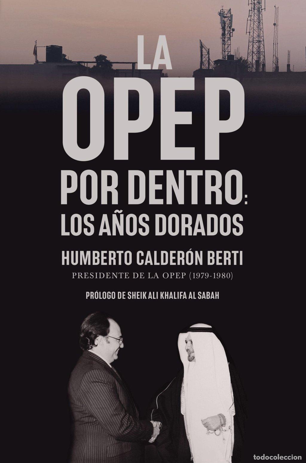 Libros de segunda mano: La Opep por Dentro: Los A&ntilde;os Dorados - Humberto Calder&oacute;n Berti - Gesti&oacute;n 2000