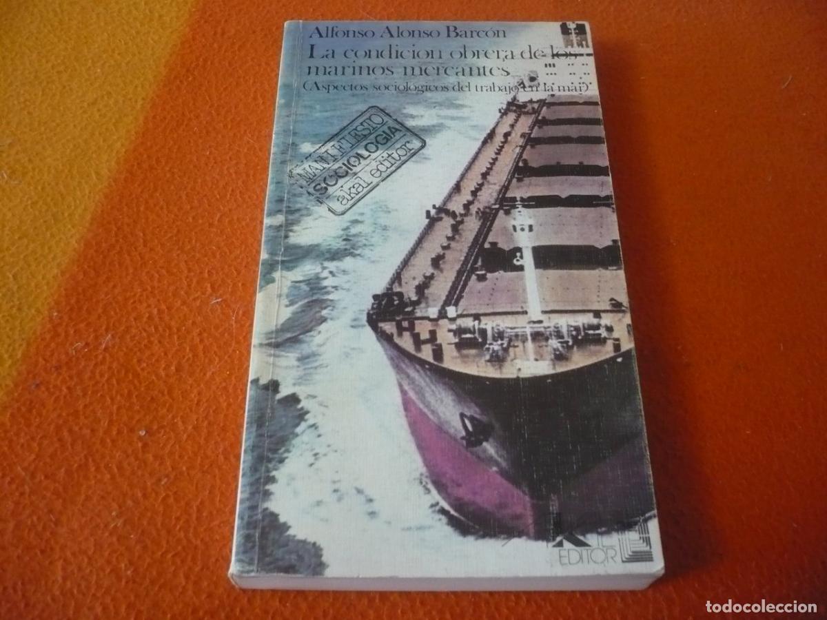 Libros de segunda mano: LA CONDICION OBRERA DE LOS MARINOS MERCANTES (ALONSO BARCON) SOCIOLOGIA TRABAJO SINDICALISMO ESPA&Ntilde;A
