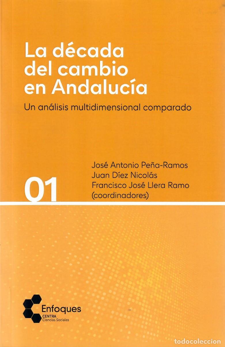 Libros de segunda mano: LA D&Eacute;CADA DEL CAMBIO EN ANDALUC&Iacute;A. AN&Aacute;LISIS MULTIDIMENSIONAL COMPARADO