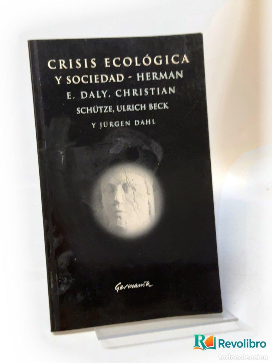 Libros de segunda mano: Crisis ecol&oacute;gica y sociedad - Herman E. Daly, Christian Sch&uuml;tze, Ulrich Beck, J&uuml;rgen Dahl