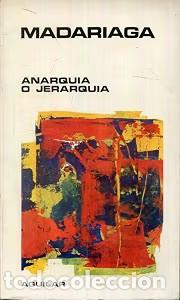 Libros de segunda mano: Anarqu&iacute;a o jerarqu&iacute;a - Salvador de Madariaga - Editorial Aguilar - 1970