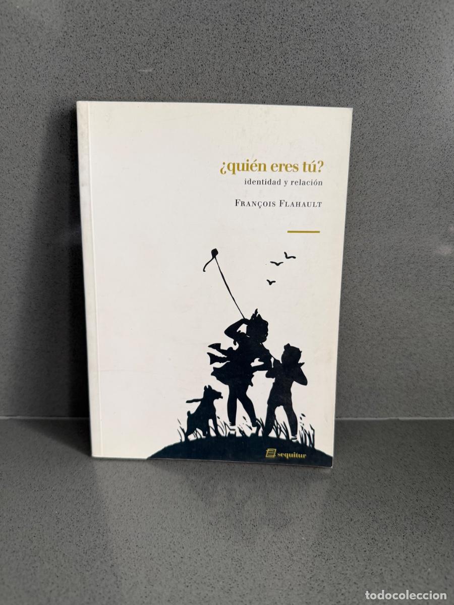 Libros de segunda mano: QUIEN ERES TU - FRANCOIS FLAHAULT - IDENTIDAD Y RELACI&Oacute;N MUNDO OCCIDENTAL - SEQUITUR LIBROS