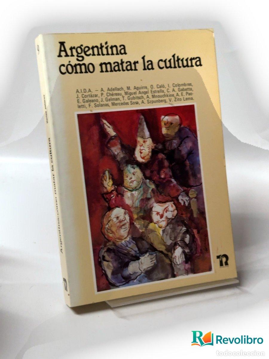 Libros de segunda mano: Argentina c&oacute;mo matar la cultura - A.I.D.A.