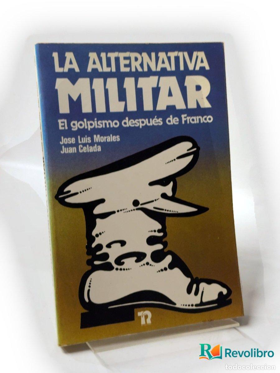 Libros de segunda mano: La alternativa militar - Jos&eacute; Luis Morales, Juan Celada