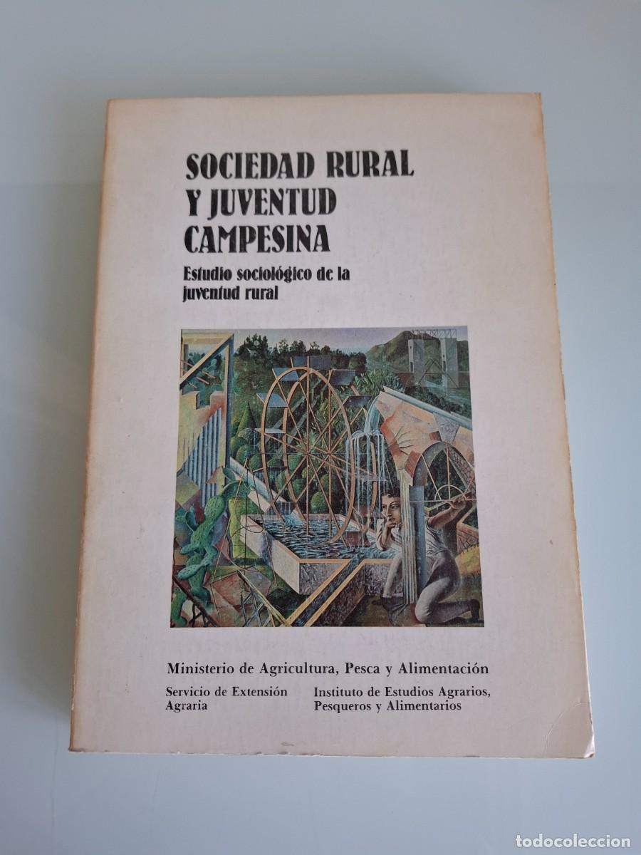 Libros de segunda mano: SOCIEDAD RURAL Y JUVENTUD CAMPESINA - ESTUDIO SOCIOL&Oacute;GICO DE LA JUVENTUD RURAL - VV.AA. - 1984