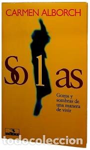 Libros de segunda mano: Solas: Gozos y Sombras de una Manera de Vivir - Carmen Alborch - Ediciones Temas de Hoy