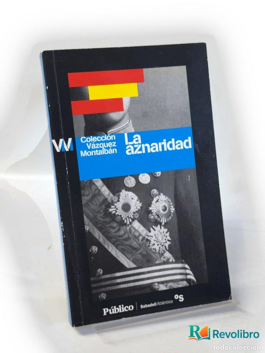 Libros de segunda mano: La aznaridad - Manuel V&aacute;zquez Montalb&aacute;n