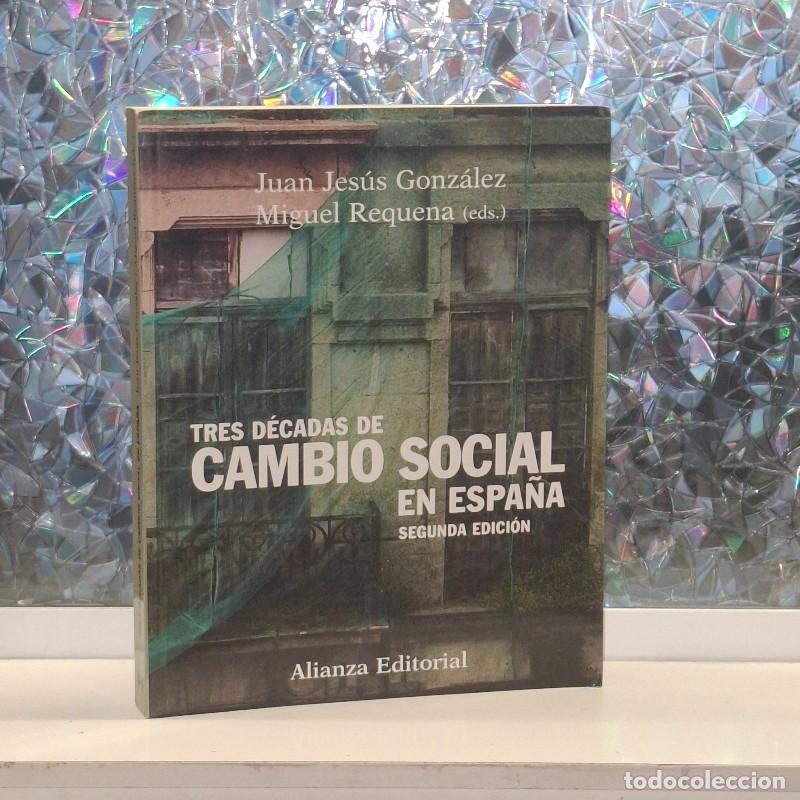 Libros de segunda mano: Tres D&eacute;cadas de Cambio Social en Espa&ntilde;a - Juan Jes&uacute;s Gonz&aacute;lez y Miguel Requena - Alianza Editorial