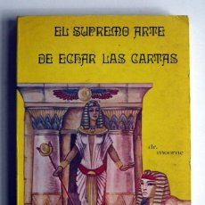 Libros de segunda mano: EL SUPREMO ARTE DE ECHAR LAS CARTAS, POR DR. MOORNE. ED. MEXICANA. 1975