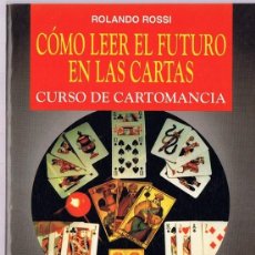 Libros de segunda mano: CÓMO LEER EL FUTURO EN LAS CARTAS CURSO DE CARTOMANCIA ROLANDO ROSSI. Lote 263173760
