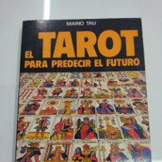 Libros de segunda mano: EL TAROT PARA PREDECIR EL FUTURO MARIO TAU EDITORIAL DE VECCHI 1986 1ª EDICION BUEN ESTADO