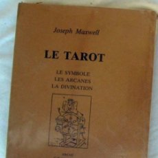 Libros de segunda mano: LE TAROT - LE SYMBOLE / LES ARCANES / LA DIVINATION - JOSEPH MAXWELL 1984 - VER INDICE. Lote 300152653