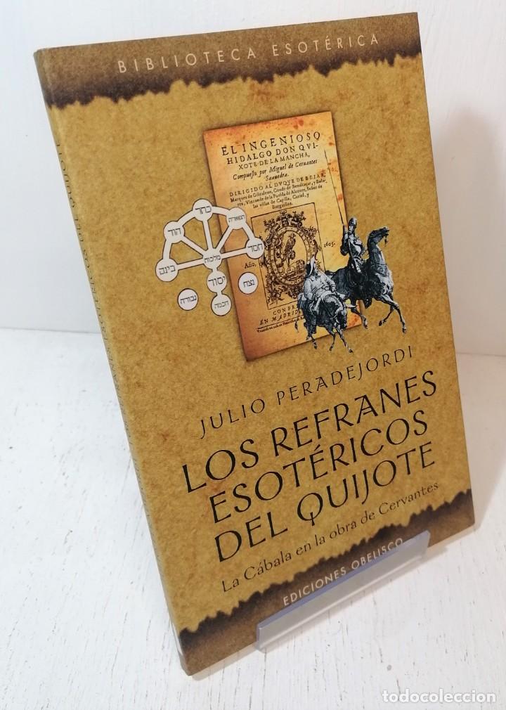 Libros de segunda mano: Libro: &rdquo;Los refranes esot&eacute;ricos del quijote&rdquo; de Julio Peradejordi ediciones obelisco - Foto 1