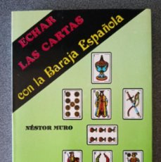 Libros de segunda mano: ECHAR LAS CARTAS CON LA BARAJA ESPAÑOLA NÉSTOR MURO. Lote 367003951