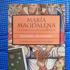 Libros de segunda mano: MARIA MAGDALENA Y LA HERENCIA DE LOS CATAROS DANIEL RODES Y ENCARNA SANCHEZ. Lote 381372739
