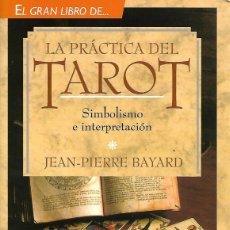 Libros de segunda mano: EL GRAN LIBRO DE LA PRACTICA DEL TAROT SIMBOLISMO E INTERPRETACION 385 PAGINAS ILUSTRADAS PERFECTO