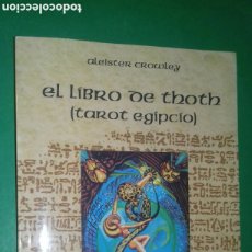 Libros de segunda mano: EL LIBRO DE THOTH (TAROT EGIPCIO).- ALEISTER CROWLEY. ED. LUIS CARCAMO, 2012 ILUSTRADO.. Lote 391482924