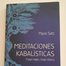 Libros de segunda mano: MEDITACIONES KABALÍSTICAS. FUEGO NEGRO, FUEGO BLANCO. MARIO SATZ.KAIROS