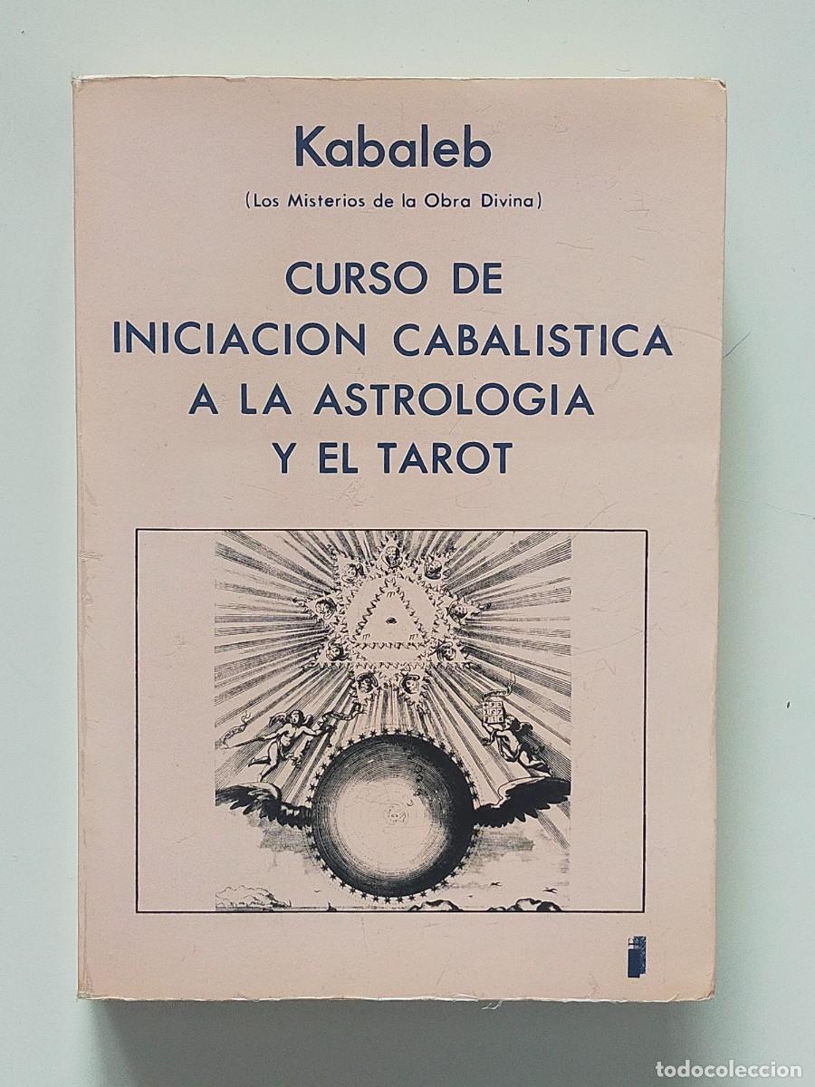 Libros de segunda mano: CURSO DE INICIACION CABALISTICA A LA ASTROLOGIA Y EL TAROT - KABALEB - Edic &Iacute;ndigo, 1&ordf; Edici&oacute;n 1989