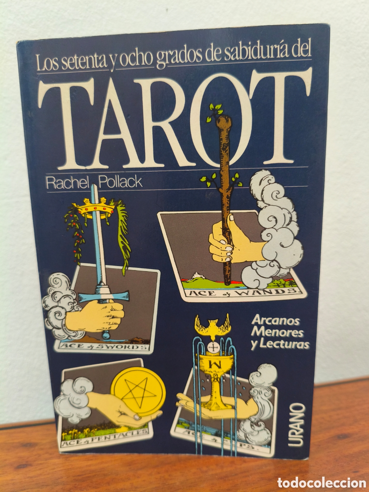 Libros de segunda mano: LOS SETENTA Y OCHO GRADOS DE SABIDURIA DEL TAROT ARCANOS MENORES Y LECTURAS RACHEL POLLACK URANO