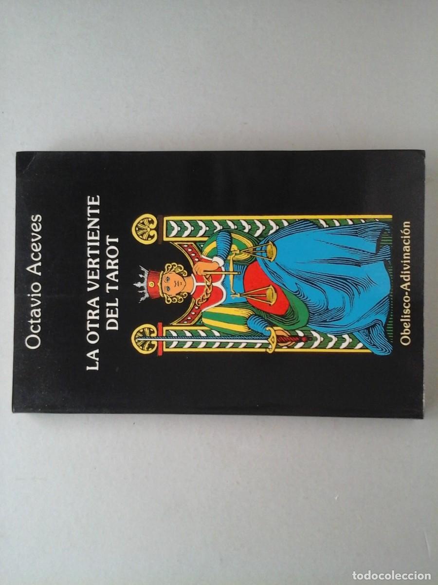 Libros de segunda mano: OCTAVIO ACEVES. LA OTRA VERTIENTE DEL TAROT. DEDICADO Y FIRMADO. OBELISCO. OCULTISMO