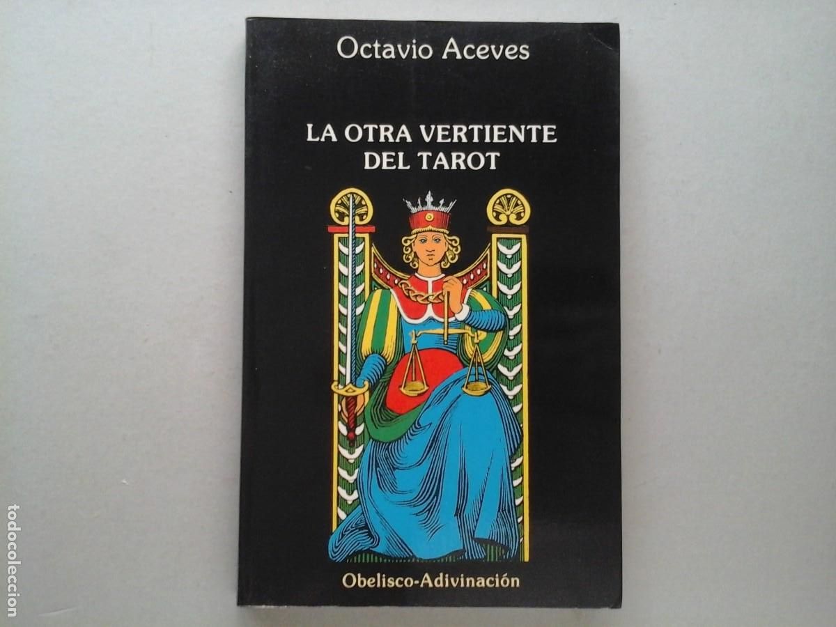 Libros de segunda mano: OCTAVIO ACEVES. LA OTRA VERTIENTE DEL TAROT. DEDICADO Y FIRMADO. OBELISCO. OCULTISMO