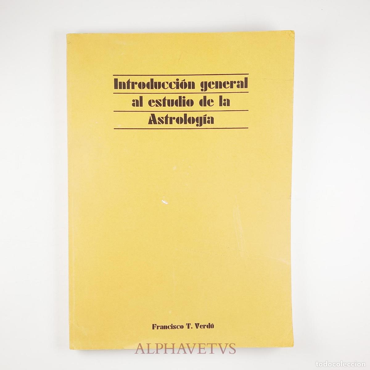 Libros de segunda mano: INTRODUCCI&Oacute;N GENERAL AL ESTUDIO DE LA ASTROLOG&Iacute;A - Verd&uacute; Vicente, Francisco T.