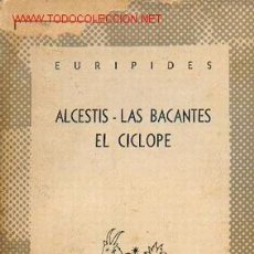 Libros de segunda mano: EURIPIDES: ALCESTIS - LAS BACANTES - EL CICLOPE. PRIMERA EDICION EN LA COLECCION AUSTRAL Nº 432.
