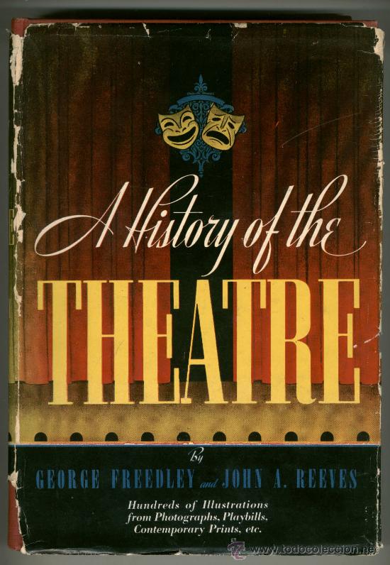 Second hand books: George Freedley y John A. Reeves: A HISTORY OF THE THEATRE - Historia del teatro