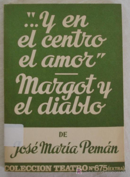 Second hand books: ...Y EN EL CENTRO EL AMOR / MARGOT Y EL DIABLITO - JOSE MARIA PEMAN - COLECCION TEATRO N&ordm; 675 EXTRA.