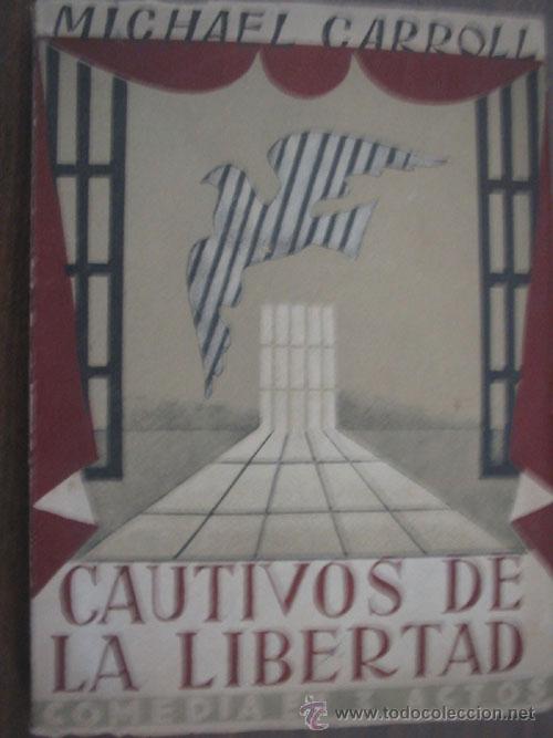 Libros de segunda mano: CAUTIVOS DE LA LIBERTAD. CARROLL, Michael. 1942 - Foto 1