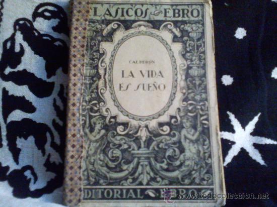 Libros de segunda mano: LA VIDA ES SUE&Ntilde;O/---CALDERON DE LA BARCA --- CLASICOS EBRO 1952 --- MUY BONITO !!!!!