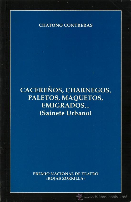 Libri di seconda mano: CACERE&Ntilde;OS , CHARNEGOS , PALETOS , MAQUETOS , EMIGRADOS &hellip; SAINETE URBANO / CHATONO Contreras - 1993