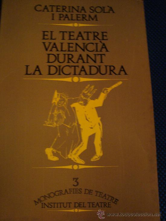 Livres d'occasion: (275) EL TEATRE VALENCIA DURANT LA DICTADURA