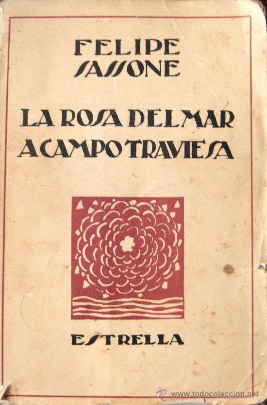 Libros de segunda mano: FELIPE SASSONE. LA ROSA DEL MAR 1&ordf; EDICI&Oacute;N. 1921 - Foto 1