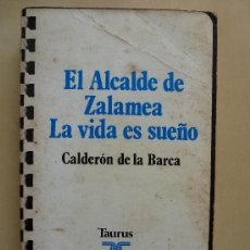 Libros de segunda mano: EL ALCALDE DE ZALAMEA. LA VIDA ES SUEÑO: CALDERON DE LA BARCA. TAURUS. Lote 32485325