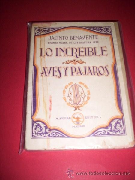 Libros de segunda mano: BENAVENTE, Jacinto - Lo increible ; Aves y p&aacute;jaros - Foto 1