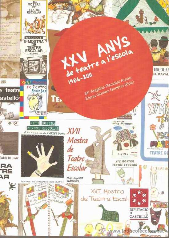 Livres d'occasion: XXV ANYS DE TEATRE A L'ESCOLA 1968-2011 - M.A. REMOLAR ARNAU - E. G&Oacute;MEZ GIMENO (EDS.)