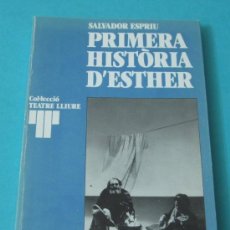 Libros de segunda mano: PRIMERA HISTÒRIA D'ESTHER. SALVADOR ESPRIU. COL.LECCIÓ TEATRE LLIURE. Lote 35912420