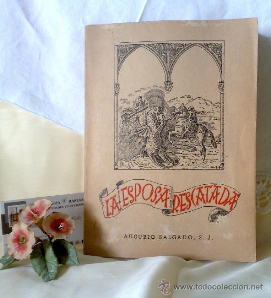 Livros em segunda m&atilde;o: A&Ntilde;O 1944.- LA ESPOSA RESCATADA,- POR AUGURIO SALGADO, S.J