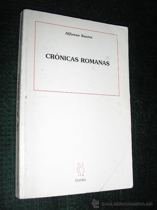 Libros de segunda mano: alf&oacute;nso sastre-cr&oacute;nicas romanas--teatro - Foto 1