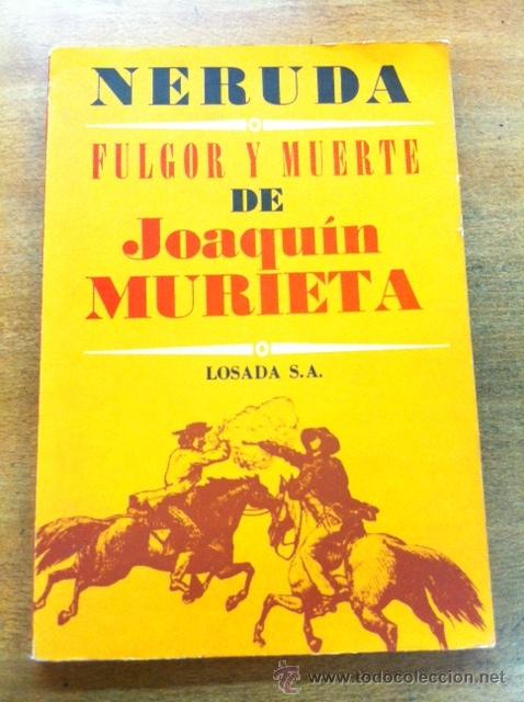 Libros de segunda mano: NERUDA. FULGOR Y MUERTE DE JOAQU&Iacute;N MURIETA. - Foto 1