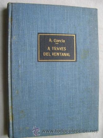 Libros de segunda mano: A TRAV&Eacute;S DEL VENTANAL.  GARC&Iacute;A, A. 1958 - Foto 1