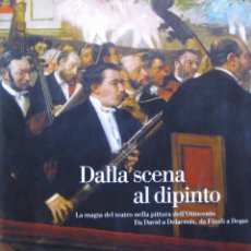Libros de segunda mano: ‘DALLA SCENA AL DIPINTO’... (2010), CATÁL. EXPO. TRENTO (ITALIA), SIN USO, IMPECABLE, AGOTADO, DESCA. Lote 40083330