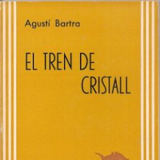 Libros de segunda mano: EL TREN DE CRISTALL / AGUSTI BARTRA. MATARO : ROBRENYO, 1979. 17X12CM. 104 P.. Lote 40762394