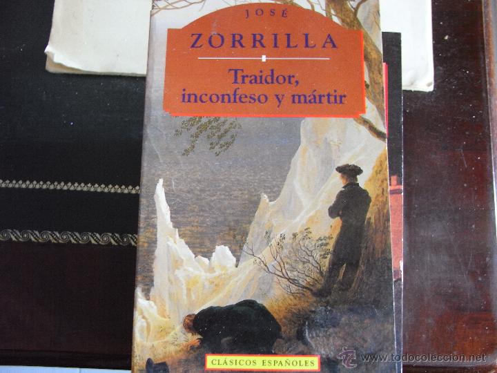 Libros de segunda mano: Traidor, inconfeso y m&aacute;rtir. Jos&eacute; Zorrilla. - Foto 1