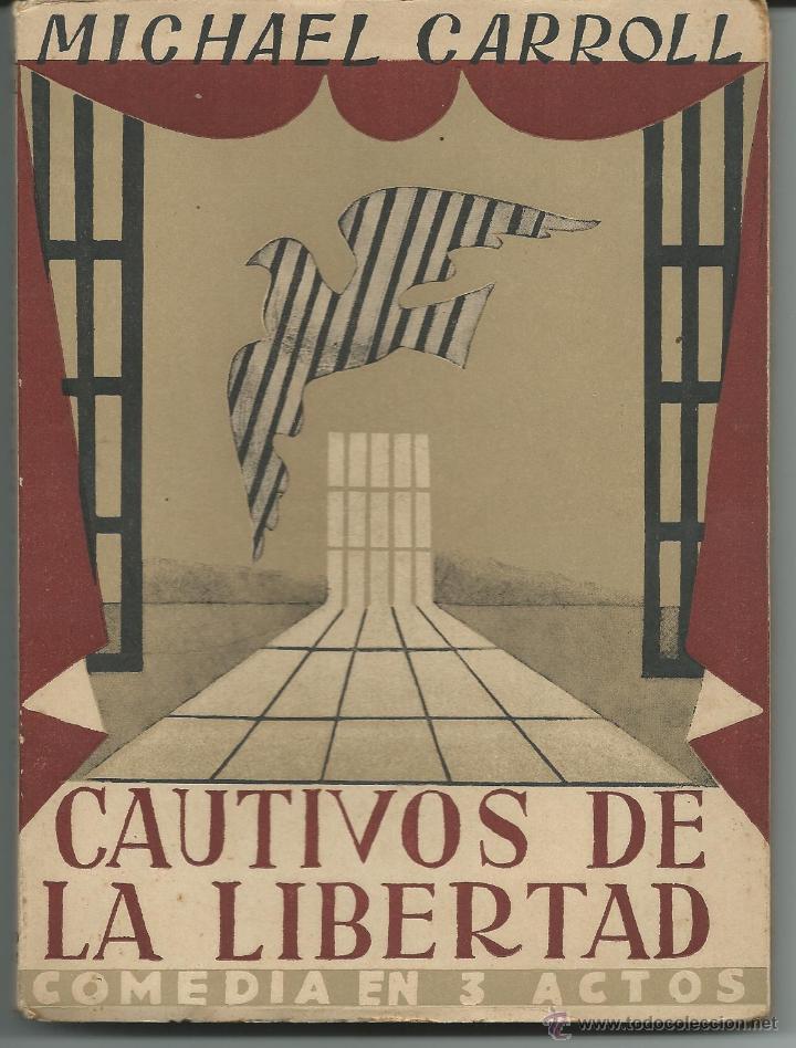Libros de segunda mano: CAUTIVOS DE LA LIBERTAD .- MICHAEL CARROLL .- COMEDIA EN 3 ACTOS - Foto 1