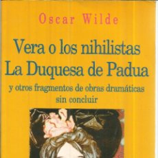 Libros de segunda mano: VERA O LOS NIHILISTAS. LA DUQUESA DE PADUA. OSCAR WILDE. BIBLIOTECA NUEVA. MADRID. 2002