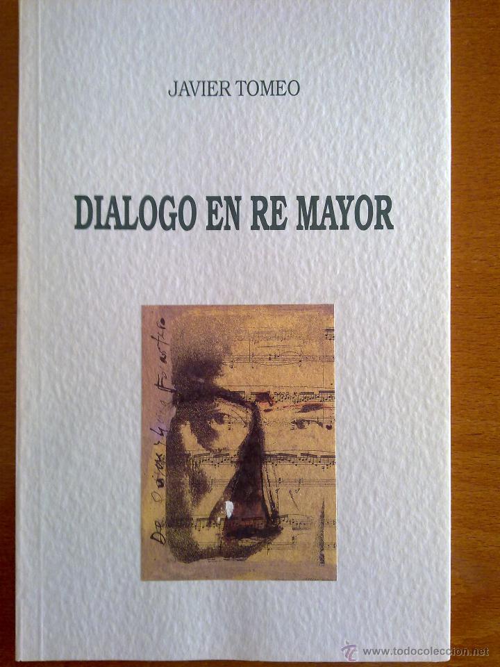 Libros de segunda mano: DI&Aacute;LOGO EN RE MAYOR, JAVIER TOMEO - Foto 1